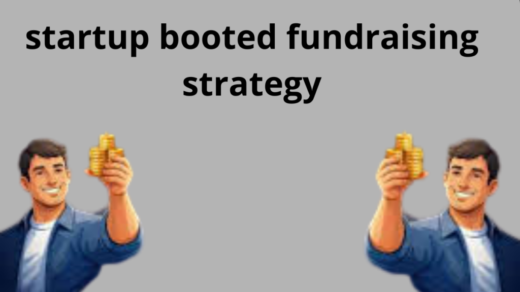 startup booted fundraising strategy